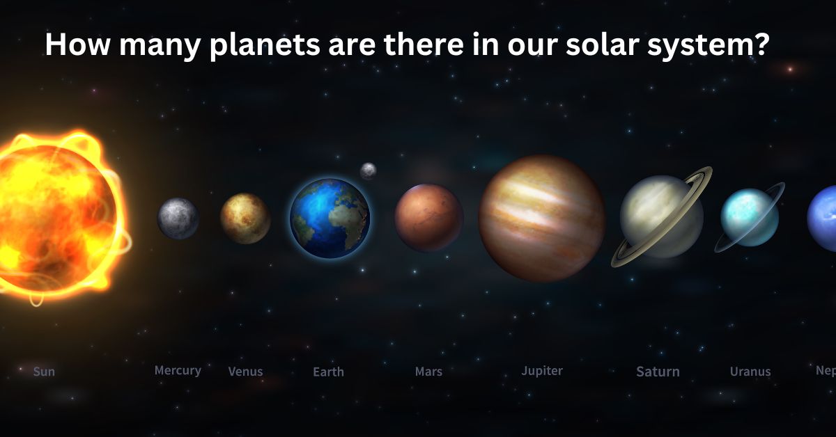 How many planets are there in our solar system?