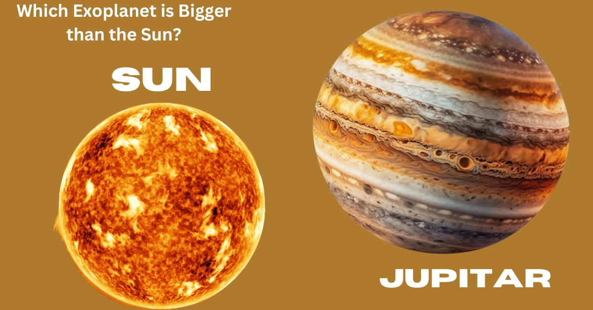 Which Exoplanet is Bigger than the Sun?