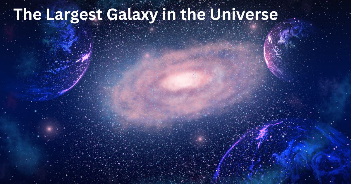 The Largest Galaxy in the Universe